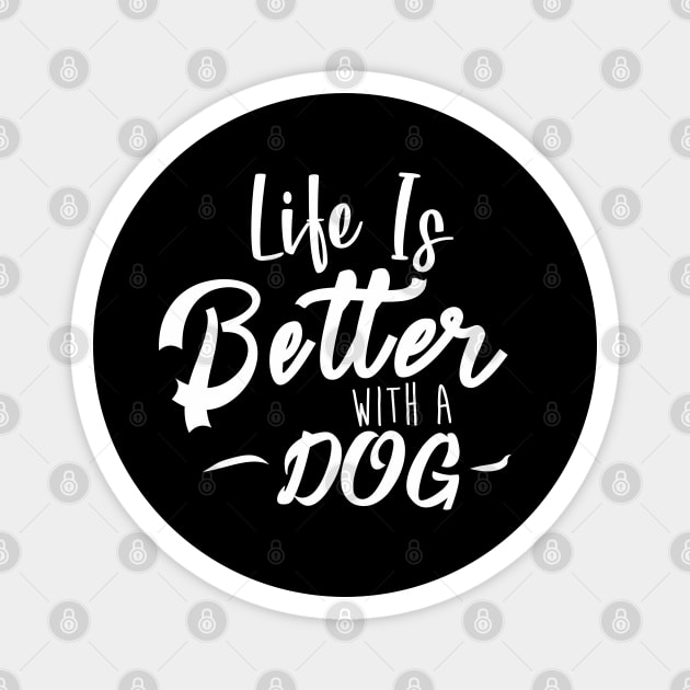 Life Is Better With A Dog Magnet by Aspita